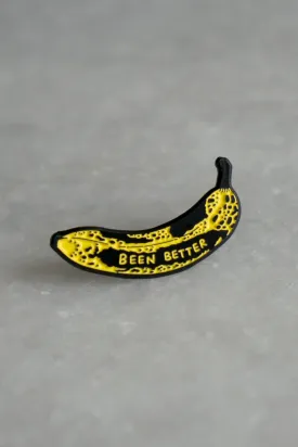 Been Better (Banana) Pin